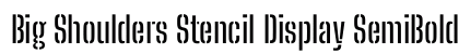 Big Shoulders Stencil Display SemiBold Regular Font Preview