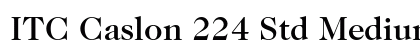 ITC Caslon 224 Std Medium Preview