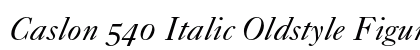 Caslon 540 Italic Oldstyle Figures Preview