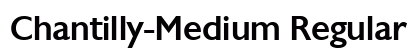 Chantilly-Medium Regular Font Preview