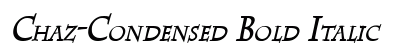 Chaz-Condensed Bold Italic preview Chaz-Condensed Bold Italic preview