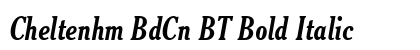 Cheltenhm BdCn BT Bold Italic preview Cheltenhm BdCn BT Bold Italic preview