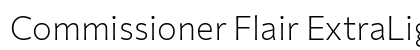 Commissioner Flair ExtraLight Regular font free download