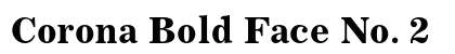 Corona Bold Face No. 2 Preview