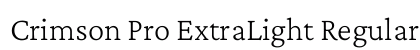 Crimson Pro ExtraLight Regular Font Crimson Pro ExtraLight Regular Font Preview