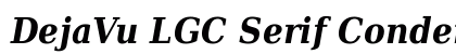 DejaVu LGC Serif Condensed Bold Italic Font Preview