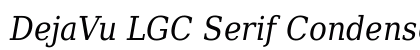 DejaVu LGC Serif Condensed Italic Font Preview