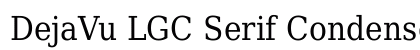 DejaVu LGC Serif Condensed Book Font Preview