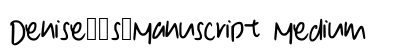 Denise__s_Manuscript Medium Font Preview