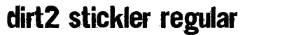 Dirt2 Stickler Regular Font Preview