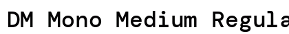 DM Mono Medium Regular preview DM Mono Medium Regular preview
