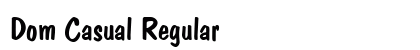 Dom Casual Regular font free download
