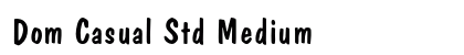 Dom Casual Std Medium Font Preview