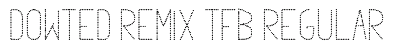 Dowted remix tfb Regular Font Preview