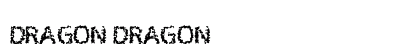 DRAGON DRAGON preview DRAGON DRAGON preview