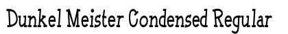 Dunkel Meister Condensed Regular Preview
