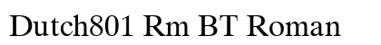 Dutch801 Rm BT Roman font free download