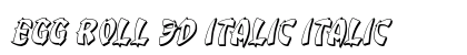Egg Roll 3D Italic Italic Font Preview