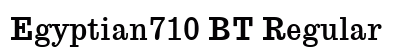 Egyptian710 BT Regular Font Egyptian710 BT Regular Font Preview