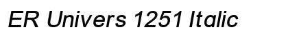 ER Univers 1251 Italic Preview