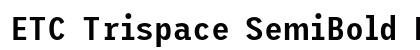 ETC Trispace SemiBold Narrow Preview
