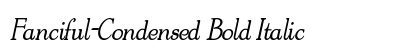 Fanciful-Condensed Bold Italic preview Fanciful-Condensed Bold Italic preview