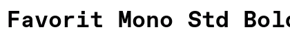 Favorit Mono Std Bold Preview