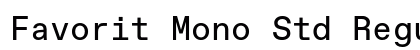 Favorit Mono Std Regular Preview