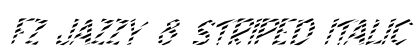 FZ JAZZY 8 STRIPED ITALIC Normal Font Preview