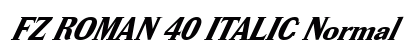 FZ ROMAN 40 ITALIC Normal Font FZ ROMAN 40 ITALIC Normal Font Preview