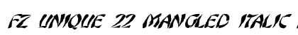 FZ UNIQUE 22 MANGLED ITALIC Normal Font Preview