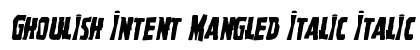 Ghoulish Intent Mangled Italic Italic Font Preview