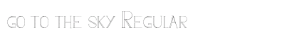 go to the sky Regular font free download
