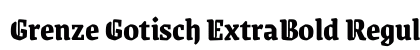 Grenze Gotisch ExtraBold Regular preview Grenze Gotisch ExtraBold Regular preview