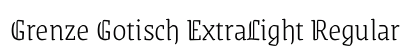 Grenze Gotisch ExtraLight Regular preview Grenze Gotisch ExtraLight Regular preview