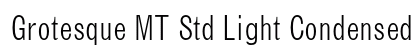 Grotesque MT Std Light Condensed font free download