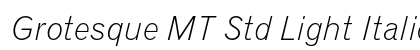 Grotesque MT Std Light Italic Preview