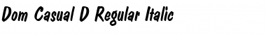 Dom Casual D Regular Italic Font