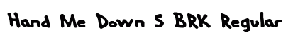 Hand Me Down S BRK Regular Font Preview