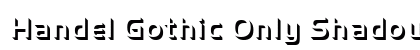 Handel Gothic Only Shadow D Light Font Handel Gothic Only Shadow D Light Font Preview