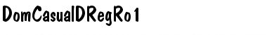 DomCasualDRegRo1 Regular Font