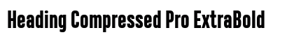 Heading Compressed Pro ExtraBold preview