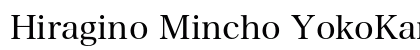 Hiragino Mincho YokoKana Std W4 preview