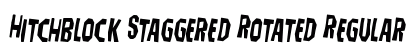 Hitchblock Staggered Rotated Regular Font Hitchblock Staggered Rotated Regular Font Preview