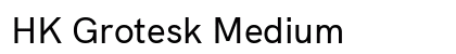 HK Grotesk Medium Preview