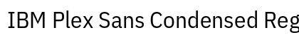IBM Plex Sans Condensed Regular Preview