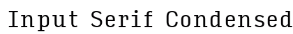 Input Serif Condensed Regular Preview