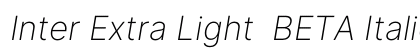 Inter Extra Light  BETA Italic Preview