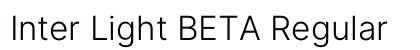 Inter Light BETA Regular Preview