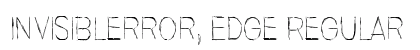 Invisiblerror, Edge Regular Font Invisiblerror, Edge Regular Font Preview